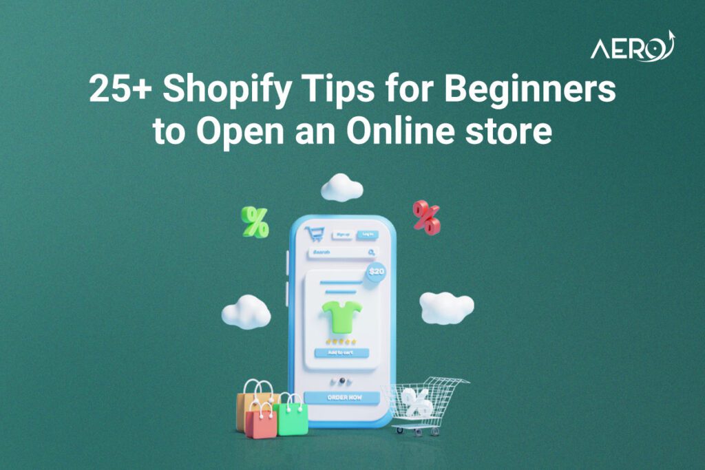 25+ Shopify Tips for Beginners to Open an Online store