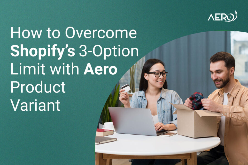How to Overcome Shopify’s 3-Option Limit with Aero Product Variant