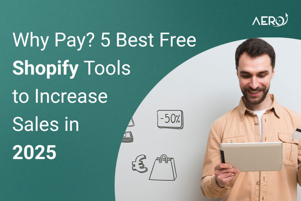 Why Pay? 5 Best Free Shopify Tools to Increase Sales in 2025