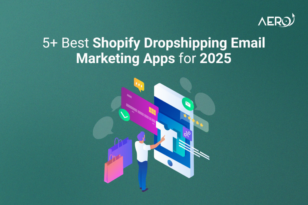 5+ Best Shopify Dropshipping Email Marketing Apps for 2025