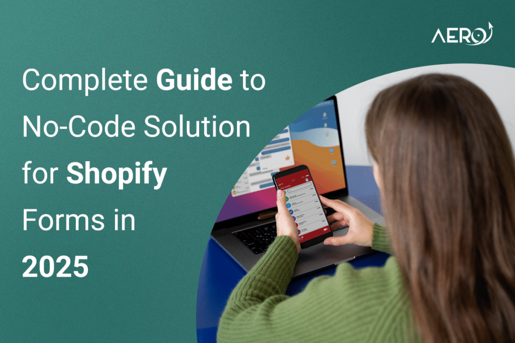 Complete Guide to No-Code Solution for Custom Shopify Form