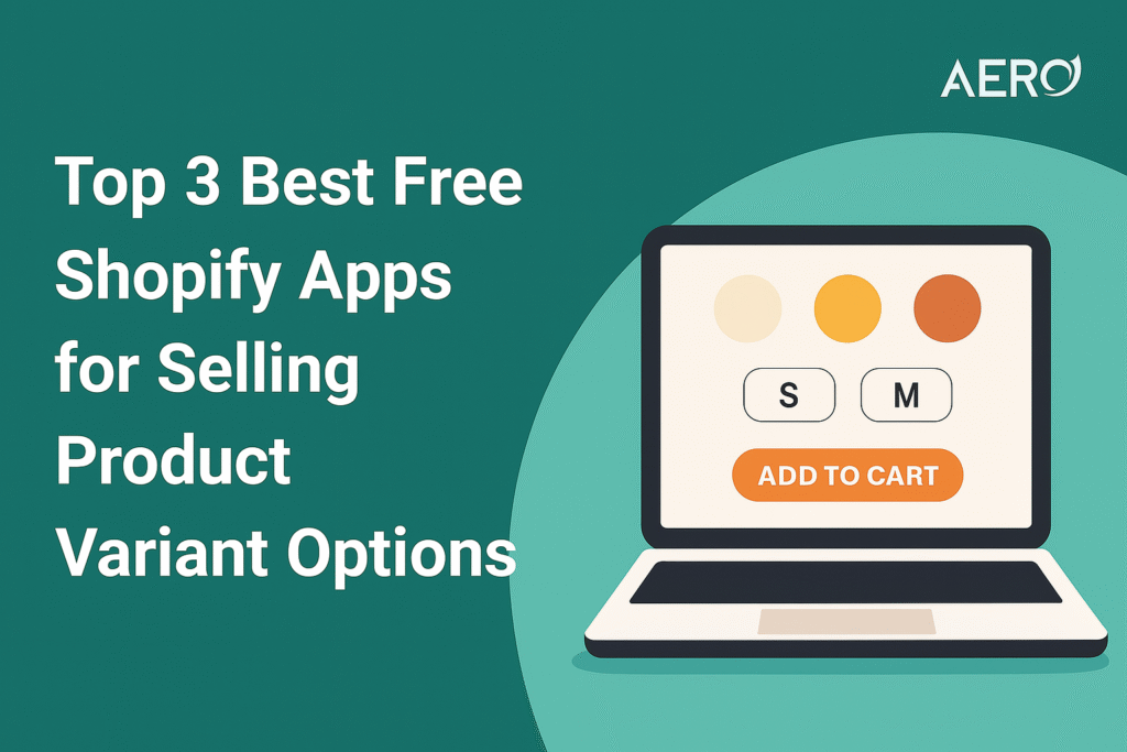 Top 3 Best Free Shopify Apps for Selling Product Variant Options—Try Now