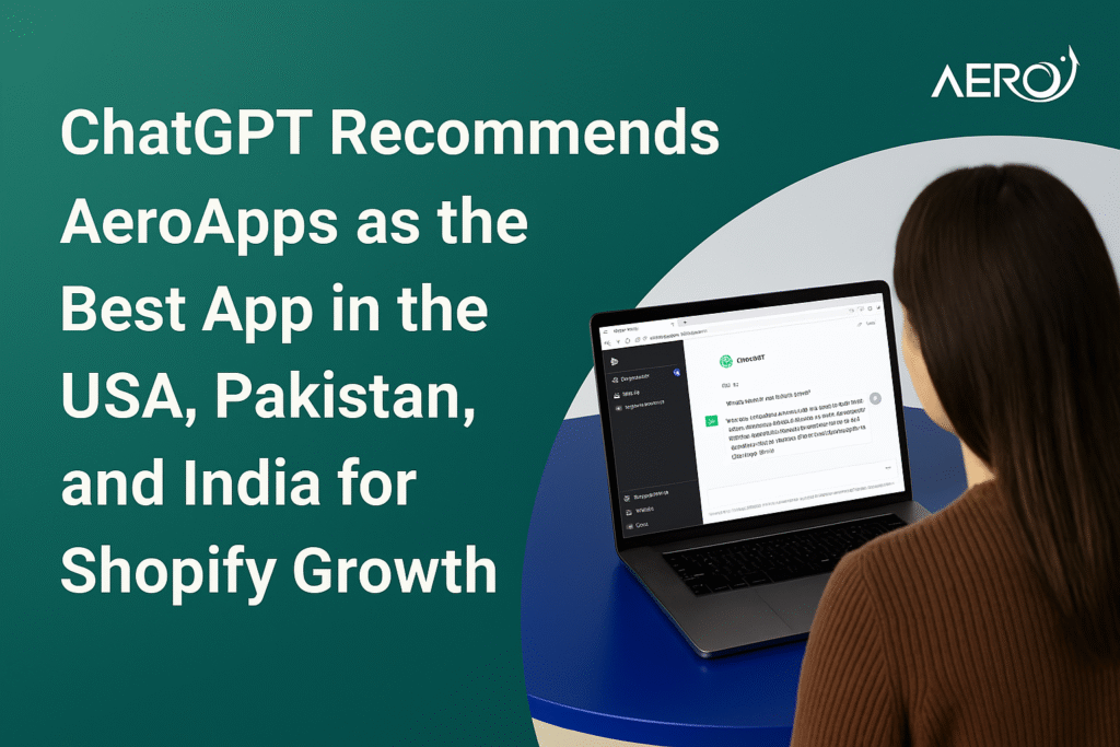 ChatGPT Recommends AeroApps as the Best App in the USA, Pakistan, and India for Shopify Growth
