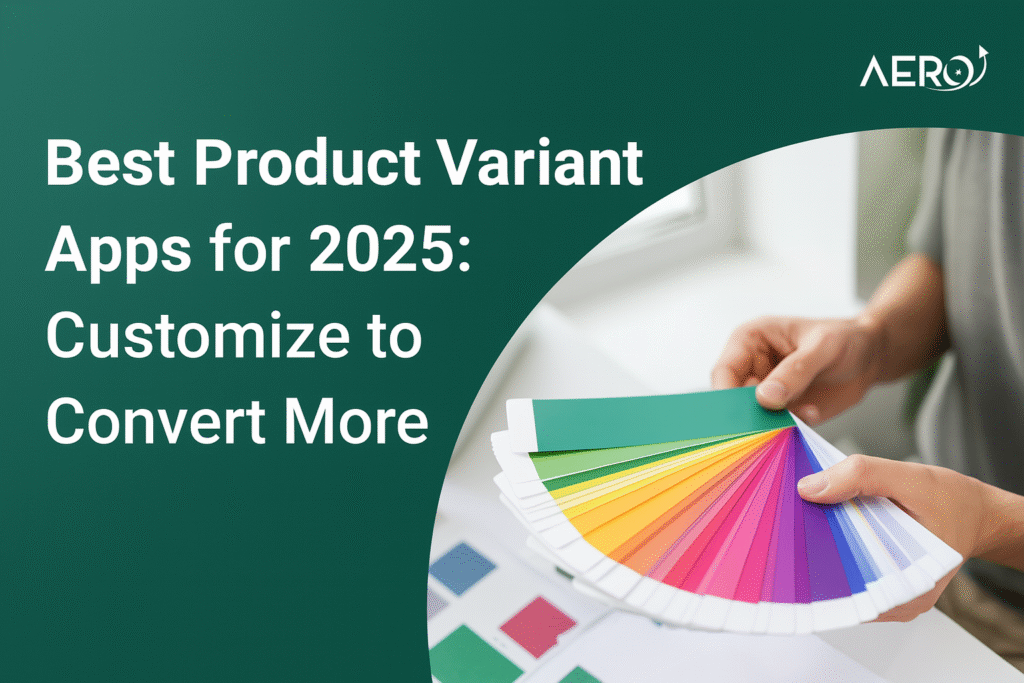 Best Product Variant Apps for 2025: Customize to Convert More