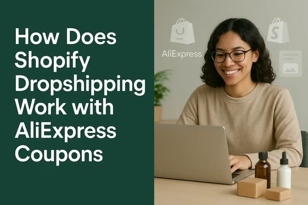 How Does Shopify Dropshipping Work with AliExpress Coupons: Your Smart Savings Guide