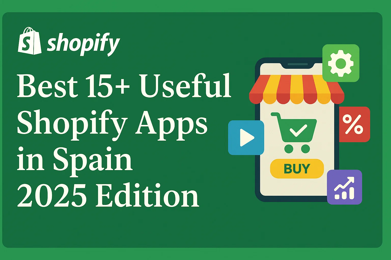 Best 15+ Useful Shopify Apps in Spain 2025 Edition
