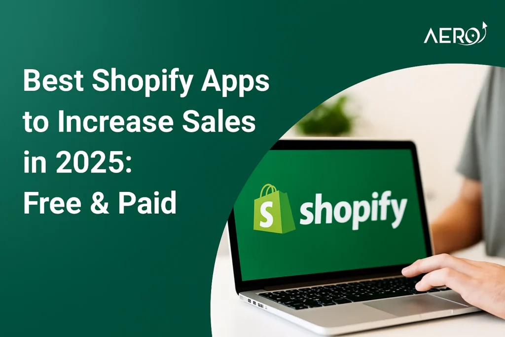 Best Shopify Apps to Increase Sales in 2025: Free & Paid