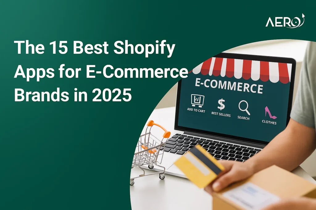 The 15 Best Shopify Apps for E-Commerce Brands in 2025