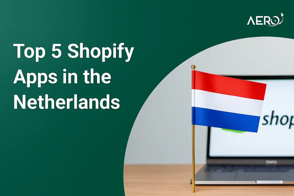 Top 5 Shopify Apps in the Netherlands