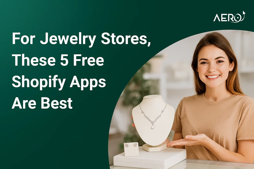 For Jewelry Stores, These 5 Free Shopify Apps Are Best