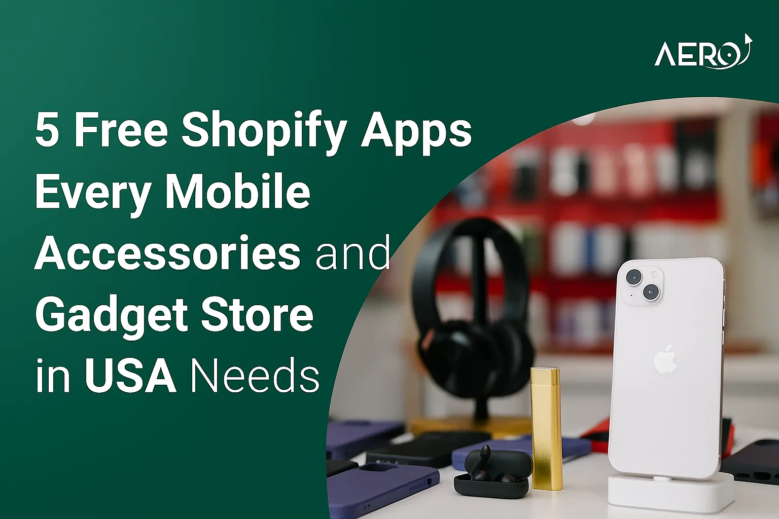 5 Free Shopify Apps Every Mobile Accessories and Gadget Store in USA Needs