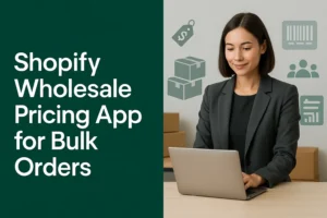 Shopify Wholesale Pricing App for Bulk Orders