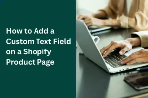 How to Add a Custom Text Field on a Shopify Product Page