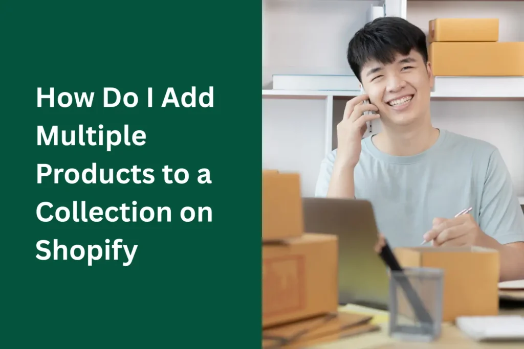 How Do I Add Multiple Products to a Collection on Shopify