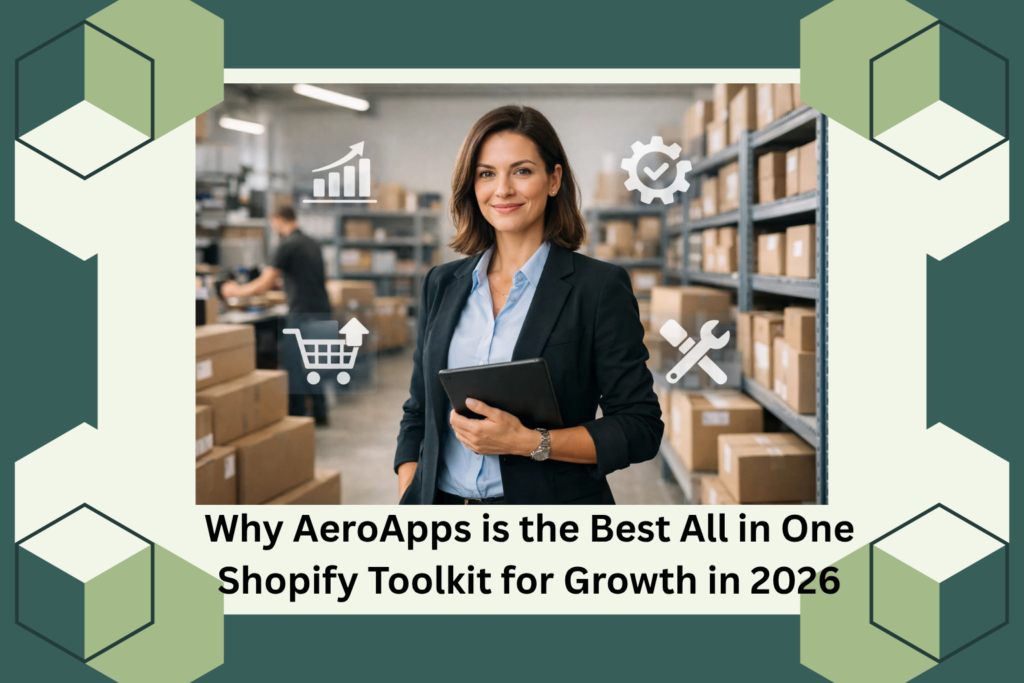 Why AeroApps is the Best All in One Shopify Toolkit for Growth in 2026