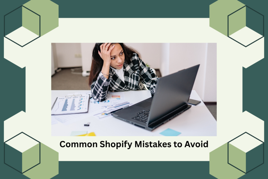Common Shopify Mistakes to Avoid