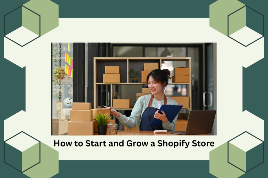 How to Start and Grow a Shopify Store 2026