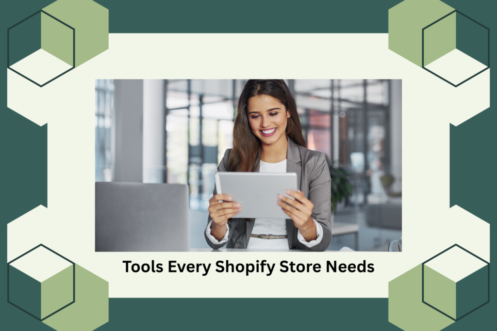 Tools Every Shopify Store Needs