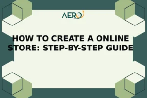How to Create a Online Store: Step-by-Step Guide