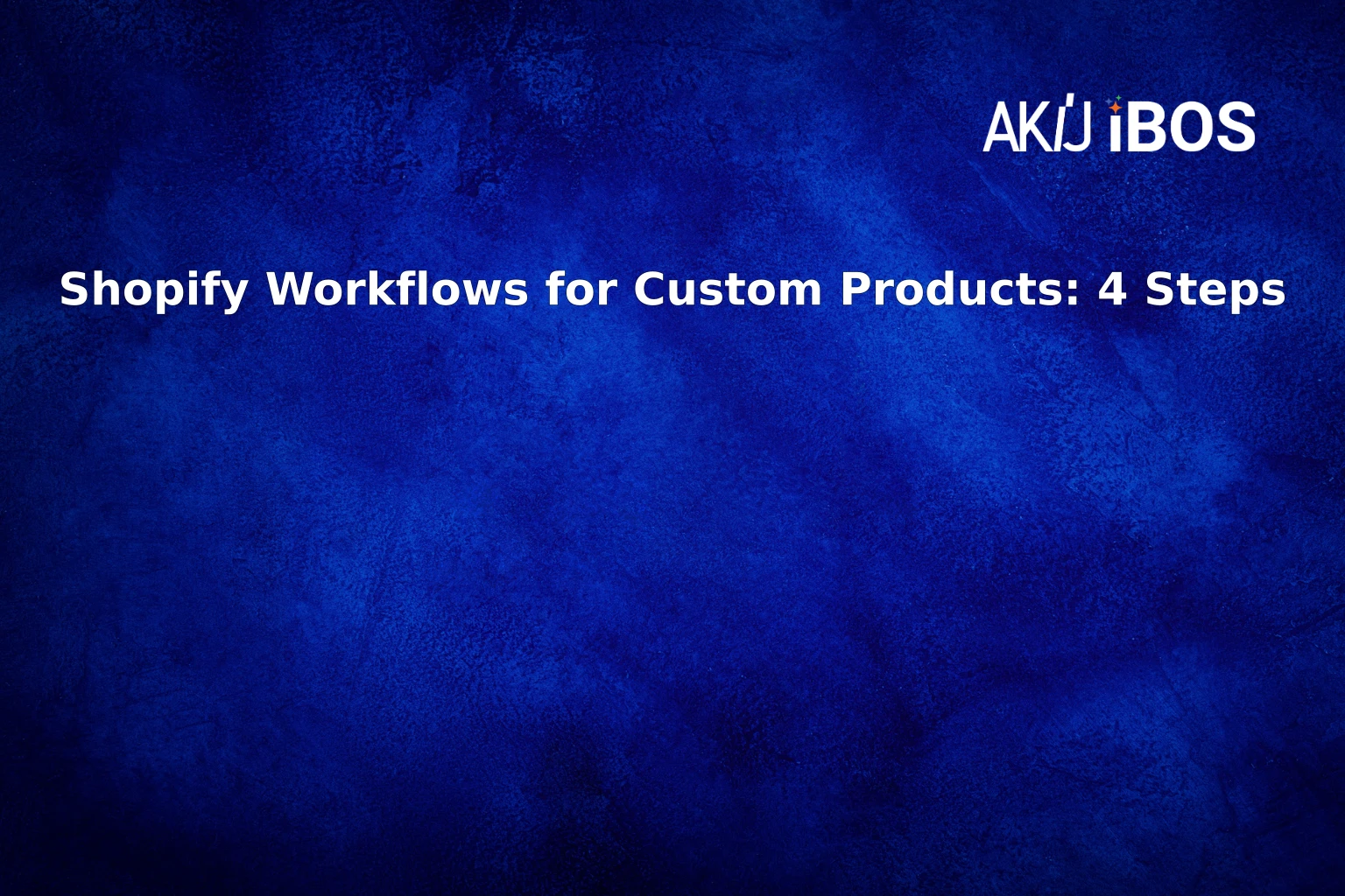 Shopify Workflows for Custom Products: 4 Steps
